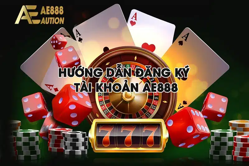 Hướng dẫn đăng ký tài khoản AE888